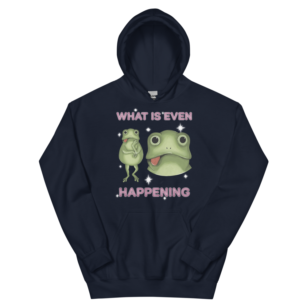 What Is Even Happening Graphic Hoodie