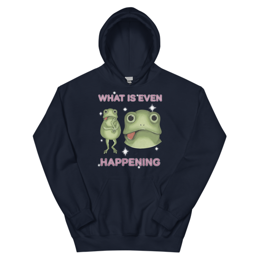 What Is Even Happening Graphic Hoodie