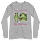 What Is Even Happening Graphic Long Sleeve Tee