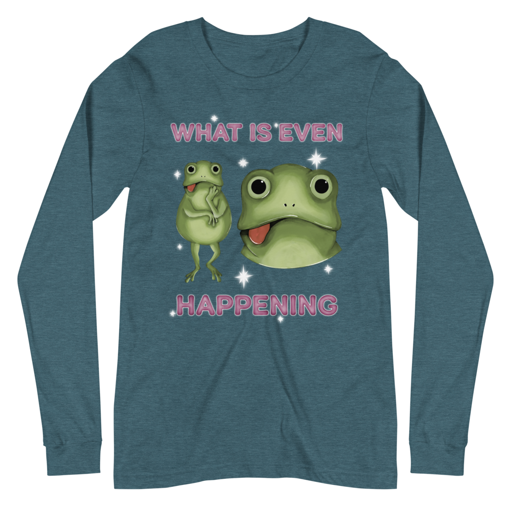 What Is Even Happening Graphic Long Sleeve Tee