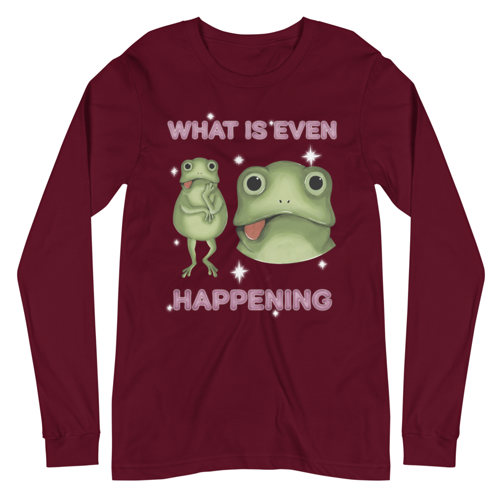 What Is Even Happening Graphic Long Sleeve Tee