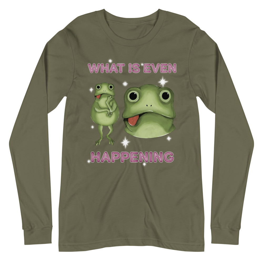 What Is Even Happening Graphic Long Sleeve Tee