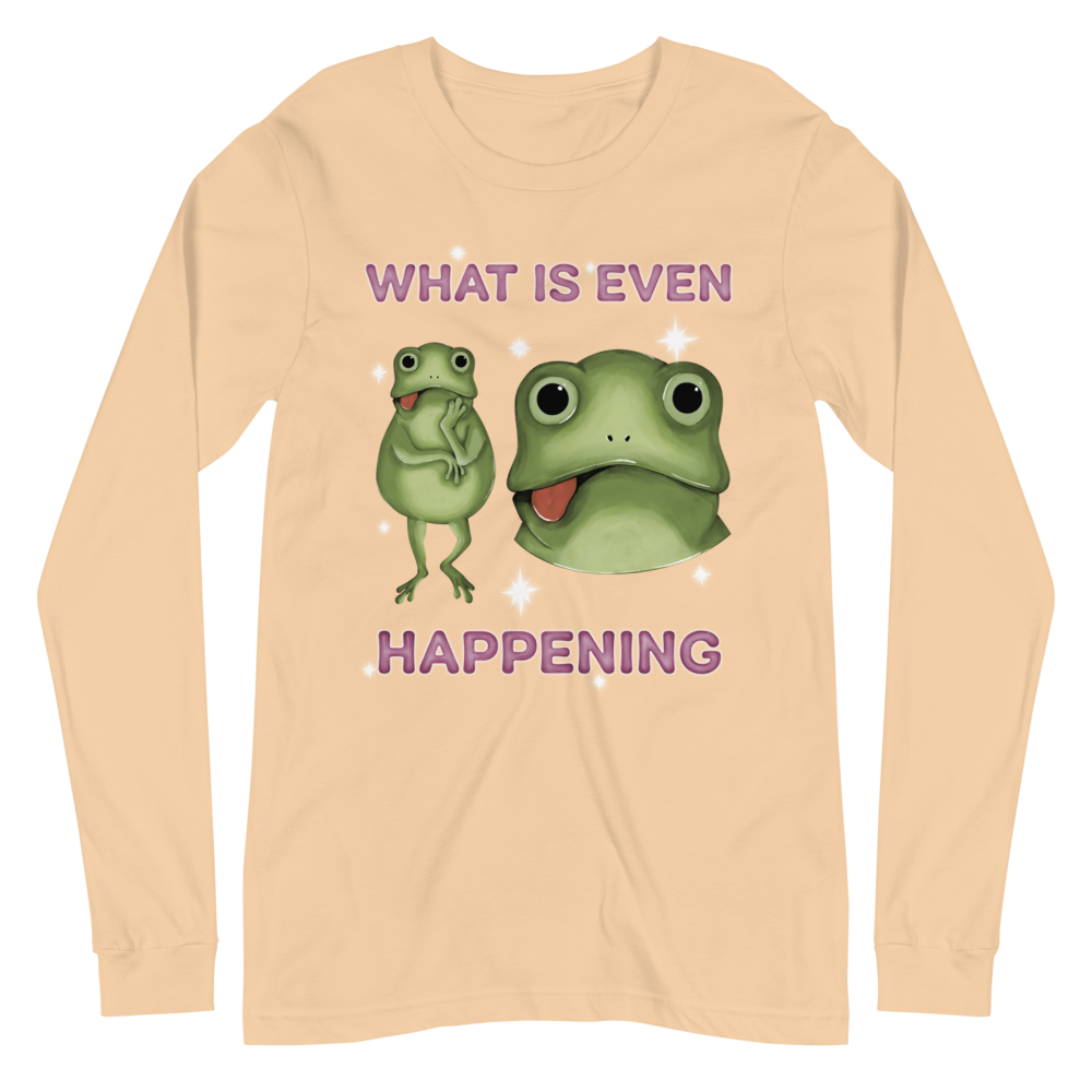 What Is Even Happening Graphic Long Sleeve Tee