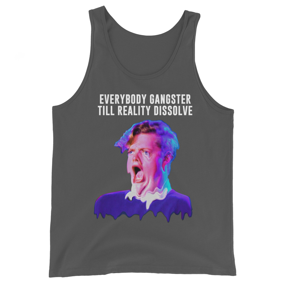 Everybody Gangster Till Reality Dissolve Graphic Tank Top