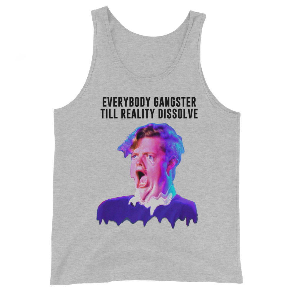 Everybody Gangster Till Reality Dissolve Graphic Tank Top