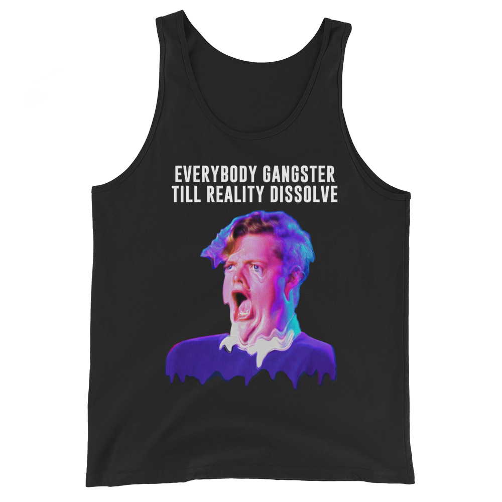 Everybody Gangster Till Reality Dissolve Graphic Tank Top