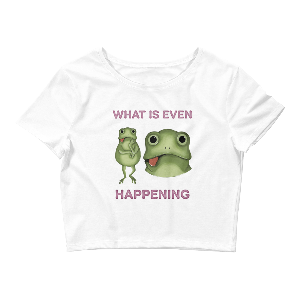 What Is Even Happening Graphic Crop Tee